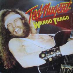 Ted Nugent : Wango Tango - Cat Scratch Fever